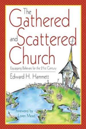 The Gathered and Scattered Church de Edward H. Hammett