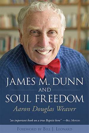 James M. Dunn and Soul Freedom de Aaron Douglas Weaver