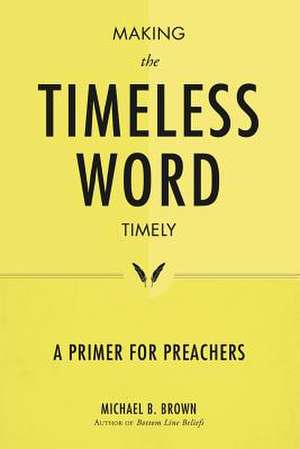 Making the Timeless Word Timely de Michael B. Brown