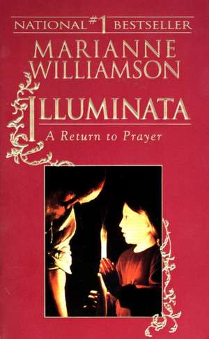 Illuminata: A Return to Prayer de Marianne Williamson