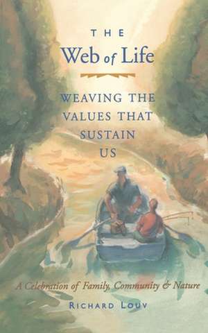 Web of Life: Weaving the Values That Sustain Us de Richard Louv