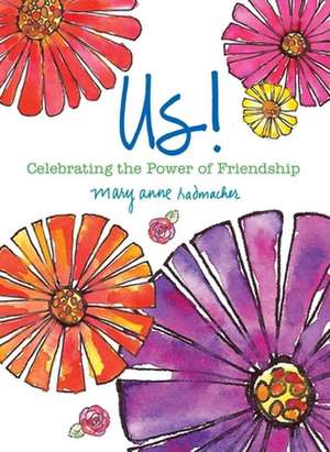 Us!: Celebrating the Power of Friendship de Mary Anne Radmacher