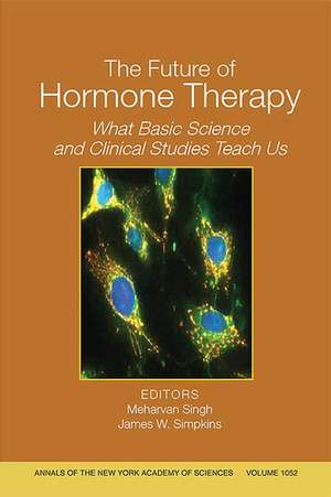 The Future of Hormone Therapy: What Basic Science and Clinical Studies Teach Us (Annals of the New York Academy of Sciences, Volume 1052, June 2005) de M. Singh