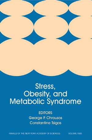 Stress, Obesity, and Metabolic Syndrome (Annals of the New York Academy of Sciences)Volume 1083 de GP Chrousos