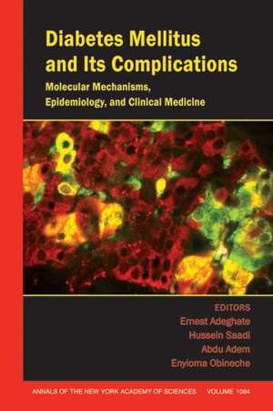 Diabetes Mellitus and Its Complications: Molecular Mechanisms, Epidemiology, and Clinical Medicine Annals of the New York Academy of Science V 1084 de E Adeghate