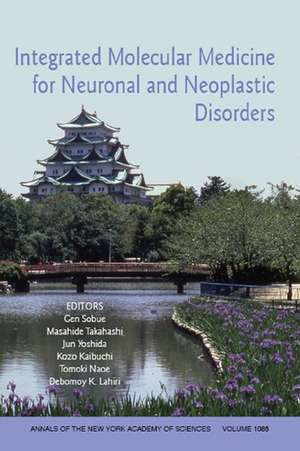 Integrated Molecular Medicine for Neuronal and Neoplastic Disorders (Annals of the New York Academy of Sciences, Volume 1086) de G Sobue