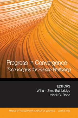 Progress in Convergence: Technologies for Human Wellbeing de WS Bainbridge