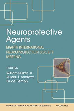 Neuroprotective Agents VIII – Eighth International Neuroprotection Society Meeting de W Slikker