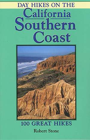 Day Hikes on the California Southern Coast: 100 Great Hikes de Robert Stone