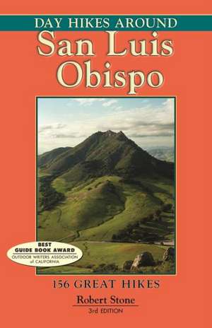 Day Hikes Around San Luis Obispo: 156 Great Hikes de Robert Stone