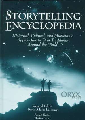 Storytelling Encyclopedia: Historical, Cultural, and Multiethnic Approaches to Oral Traditions Around the World de David A. Leeming