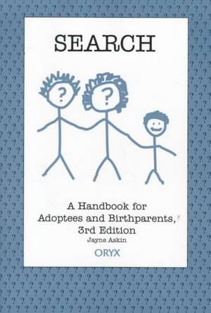 Search: A Handbook for Adoptees and Birthparents de Jayne Askin