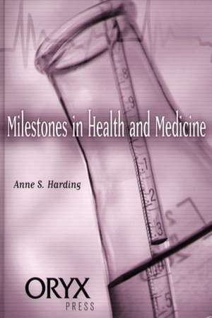 Milestones in Health and Medicine de Anne S. Harding