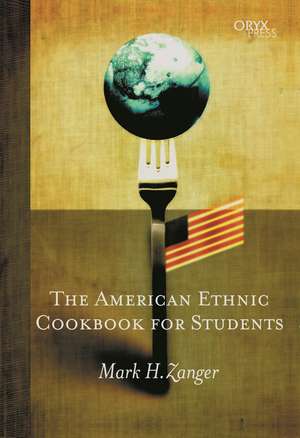 The American Ethnic Cookbook For Students de Mark H. Zanger