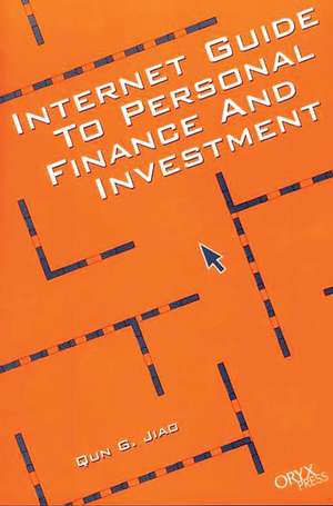 Internet Guide to Personal Finance and Investment de Qun G. Jiao