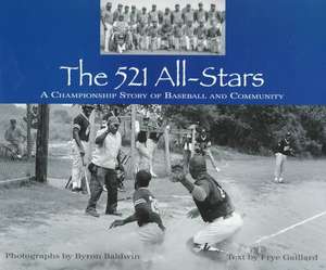 The 521 All-Stars: A Championship Story of Baseball and Community de Frye Gaillard