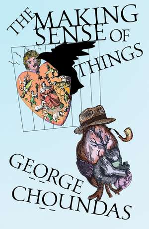 The Making Sense of Things de George Choundas