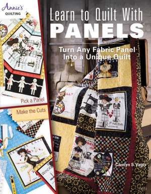 Learn to Quilt with Panels de Carolyn Vagts