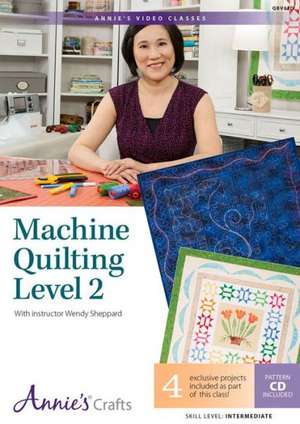 Machine Quilting Level 2 with Interactive Class DVD: With Instructor Wendy Sheppard de Wendy Sheppard