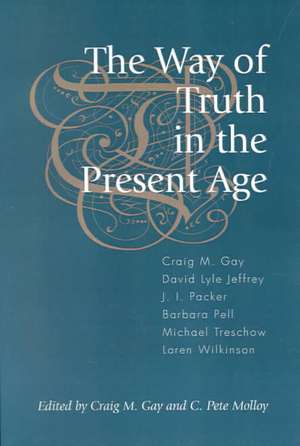 The Way of Truth in the Present Age de Craig M. Gay