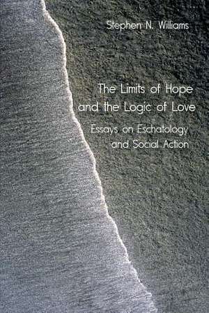 The Limits of Hope and the Logic of Love de Stephen N. Williams