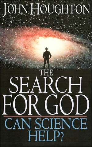 The Search for God: Can Science Help? de John Theodore Houghton