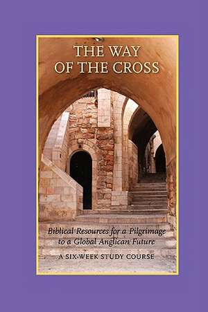 The Way of the Cross: A Six-Week Study Course de Justice Akrofi