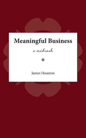 Meaningful Business de James M. Houston