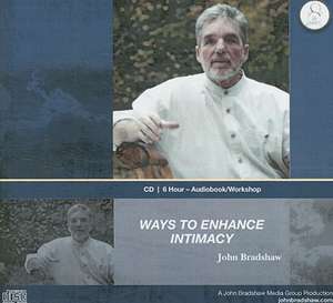 Ways to Enhance Intimacy de John Bradshaw