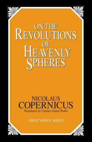 On the Revolutions of Heavenly Spheres de Nicholas Copernicus