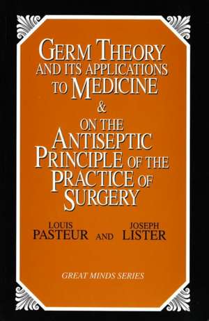 Germ Theory and Its Applications to Medicine and on the Antiseptic Principle of the Practice of Surgery de Louis Pasteur