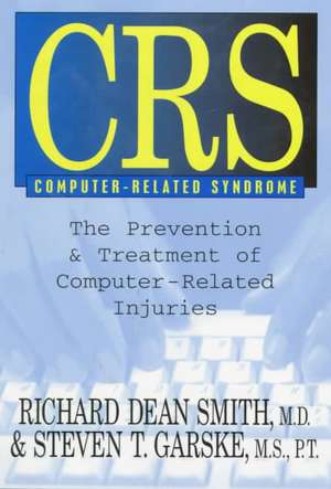 Crs Computer-Related Syndrome: The Prevention & Treatment of Computer-Related Injuries