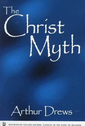 The Christ Myth de Arthur Drews