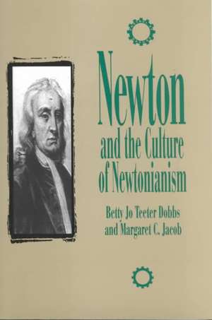 Newton & Culture of Newtonianism de Betty Jo Teeter Dobbs