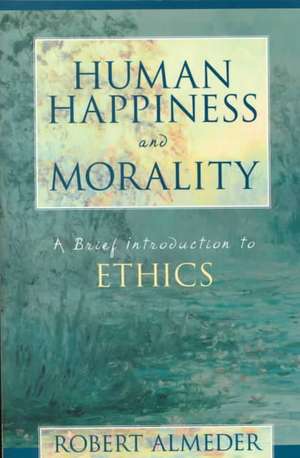 Human Happiness and Morality de Robert F Almeder