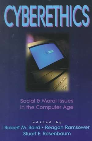 Cyberethics: Social & Moral Issues in the Computer Age de Robert M. Baird