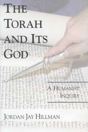 The Torah and Its God de Jordan Jay Hillman