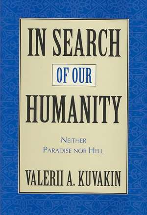 In Search of Our Humanity de Valerii Aleksandrovich Kuvakin