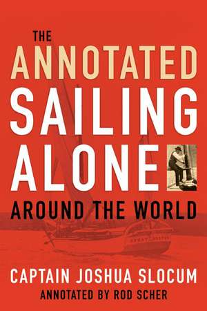 Annotated Sailing Alone Around the World de Joshua Slocum