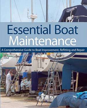 Essential Boat Maintenance: A Comprehensive Guide to Boat Improvement, Refitting and Repair de Pat Manley