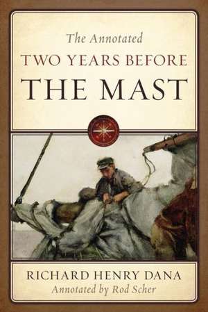 The Annotated Two Years Before the Mast de Richard Henry Dana