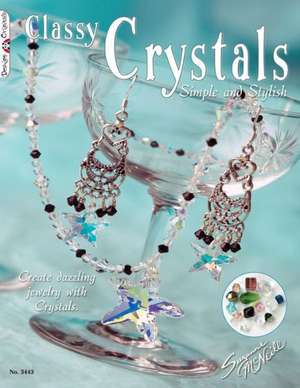 Classy Crystals: Create Dazzling Jewelry with Crystals de Suzanne McNeill