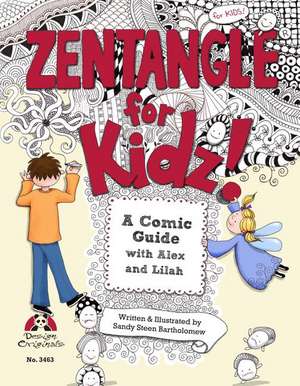 Zentangle for Kidz!: A Comic Guide with Alex and Lilah de Sandy Steen Bartholomew