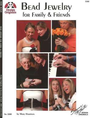 Bead Jewelry: For Family and Friends de Respondent Harrison, Mary