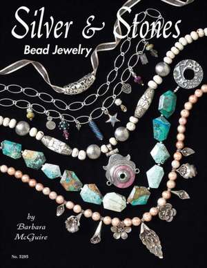 Silver & Stones Bead Jewelry de Barbara A. McGuire