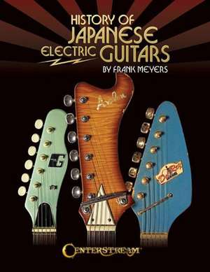 History of Japanese Electric Guitars de Frank Meyers