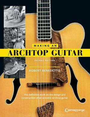 Making an Archtop Guitar de Robert Benedetto