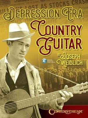 Depression Era Country Guitar [With Free Web Access] de Joseph Weidlich