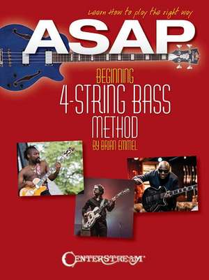 ASAP Beginning 4-String Bass Method: Learn How to Play the Right Way! de Brian Emmel