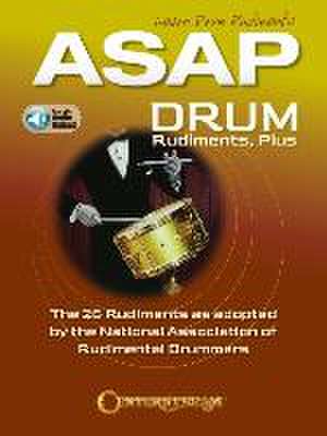 ASAP Drum Rudiments, Plus: The 26 Rudiments as Adopted by the National Association of Rudimental Drummers